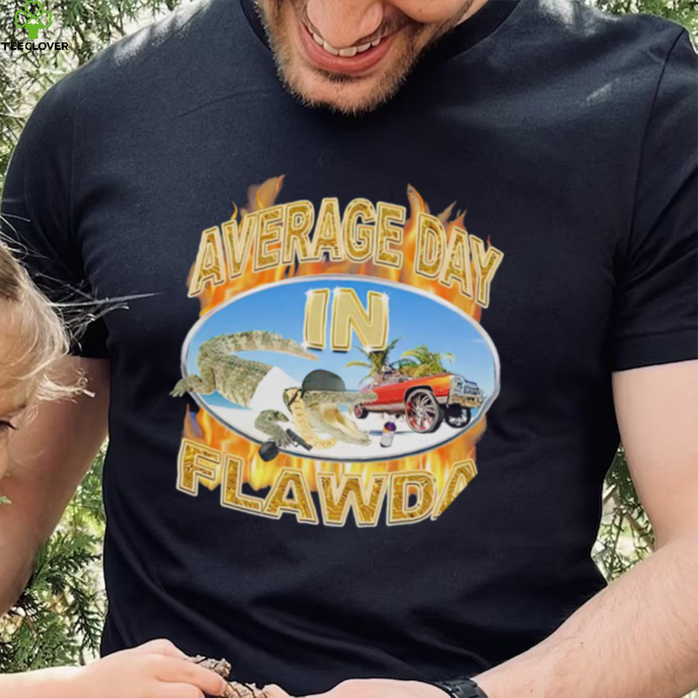 Crappy Worldwide Average Day in Flawda shirt Crappy Worldwide Average Day in Flawda shirt