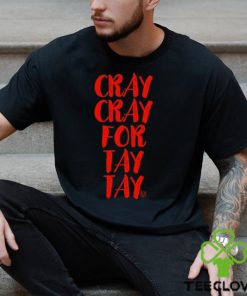 Cray Cray For Tay Tay Taylor T Shirt