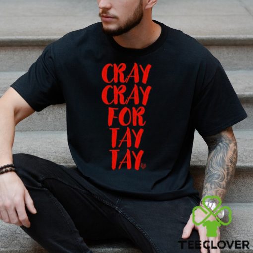 Cray Cray For Tay Tay Taylor T Shirt