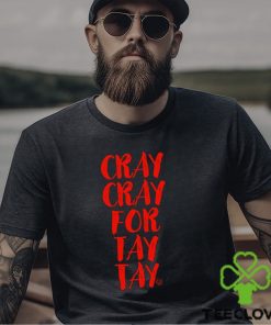 Cray Cray For Tay Tay Taylor T Shirt