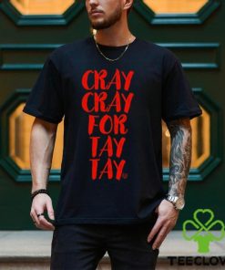 Cray Cray For Tay Tay Taylor T Shirt