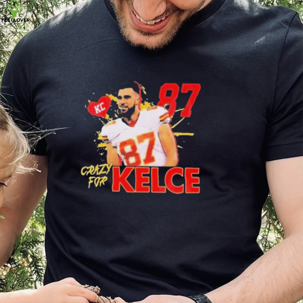 Crazy For Kelce No.87 Kansas City Chiefs shirt