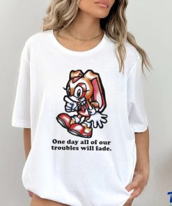 Cream The Rabbit One Day All Of Our Troubles Will Fade T shirt