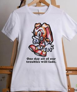 Cream The Rabbit One Day All Of Our Troubles Will Fade T hoodie, sweater, longsleeve, shirt v-neck, t-shirt