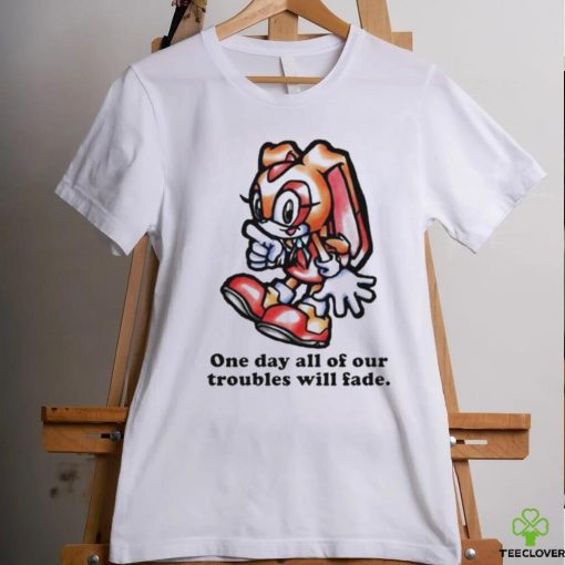 Cream The Rabbit One Day All Of Our Troubles Will Fade T hoodie, sweater, longsleeve, shirt v-neck, t-shirt