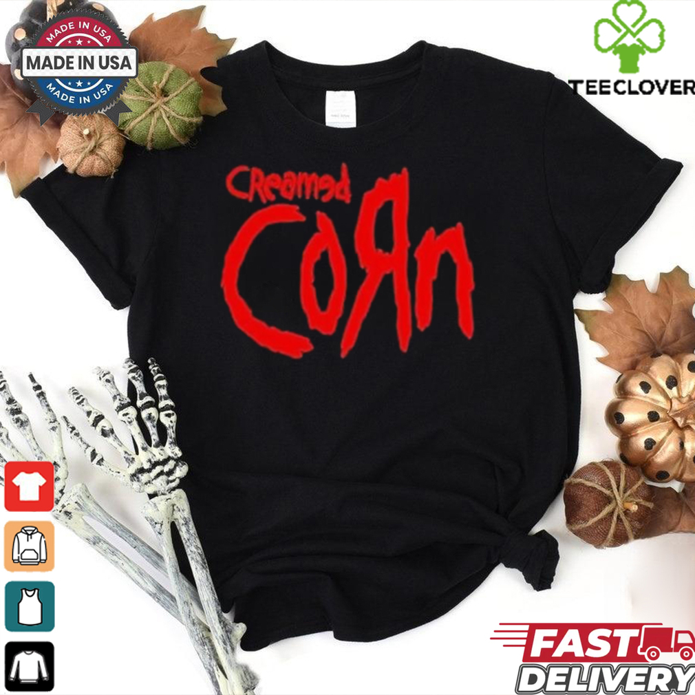 Creamed Corn T Shirt Creamed Corn T Shirt