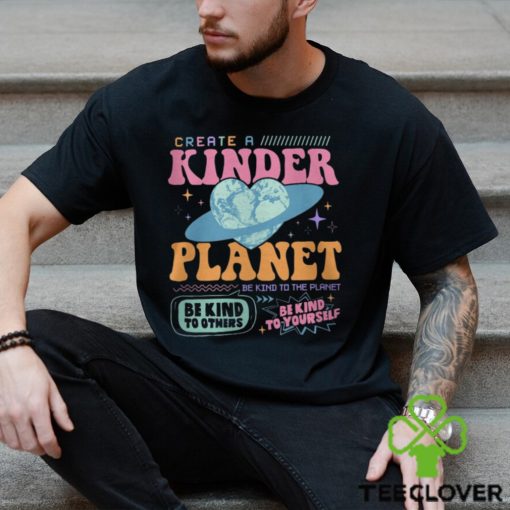 Create a Kinder Planet Hoodie, Mental Health Shirt