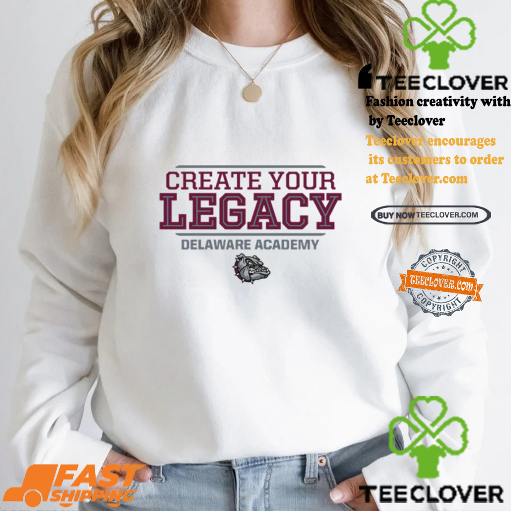 Creater Your Legacy Delaware Academy Shirt Creater Your Legacy Delaware Academy Shirt