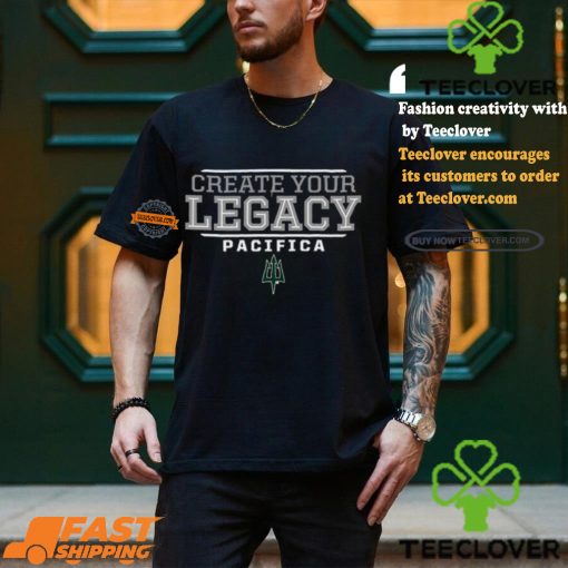 Creater Your Legacy Pacifica Shirt