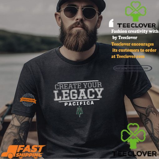 Creater Your Legacy Pacifica Shirt