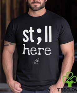 Creating Wonders Still Here Shirt 2 Creating Wonders Still Here Shirt