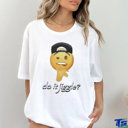 Cringeytees Shop Do It Jiggle Shirt