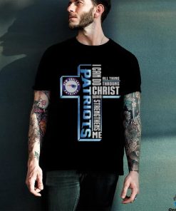 Cross New England Patriots I Can Do All Things Through Christ Who Strengthens Me 2023 Shirt
