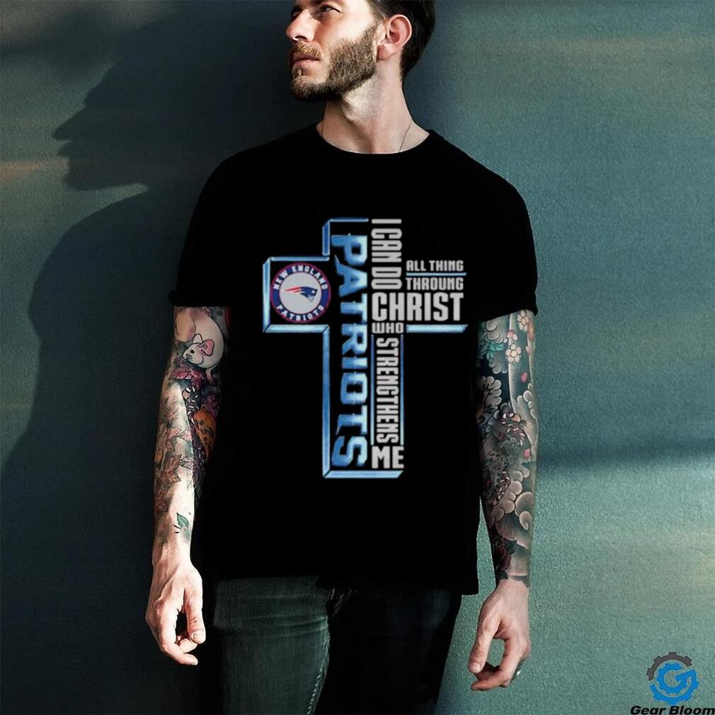 Cross New England Patriots I Can Do All Things Through Christ Who Strengthens Me 2023 Shirt Cross New England Patriots I Can Do All Things Through Christ Who Strengthens Me 2023 Shirt