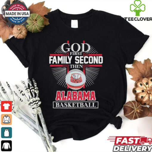 Cross god first family second then Alabama basketball shirt