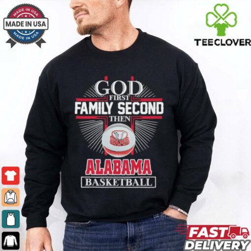 Cross god first family second then Alabama basketball shirt