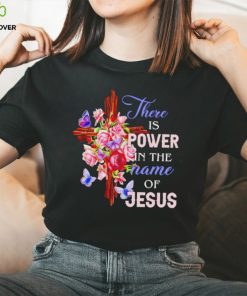 Crosses and roses there is power in the name of Jesus shirt