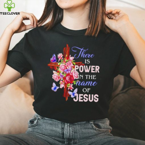 Crosses and roses there is power in the name of Jesus hoodie, sweater, longsleeve, shirt v-neck, t-shirt