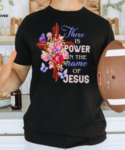 Crosses and roses there is power in the name of Jesus hoodie, sweater, longsleeve, shirt v-neck, t-shirt