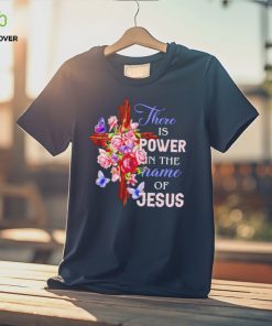 Crosses and roses there is power in the name of Jesus hoodie, sweater, longsleeve, shirt v-neck, t-shirt