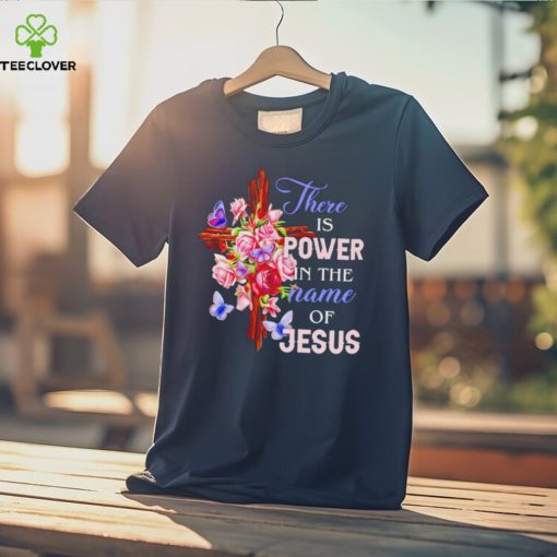 Crosses and roses there is power in the name of Jesus hoodie, sweater, longsleeve, shirt v-neck, t-shirt