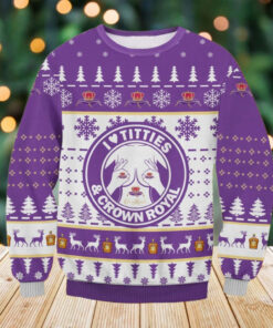Crown Royal Ugly Christmas Sweater, Whisky Christmas Sweater, I Love Titties And Crown Royal Sweater For Men Women