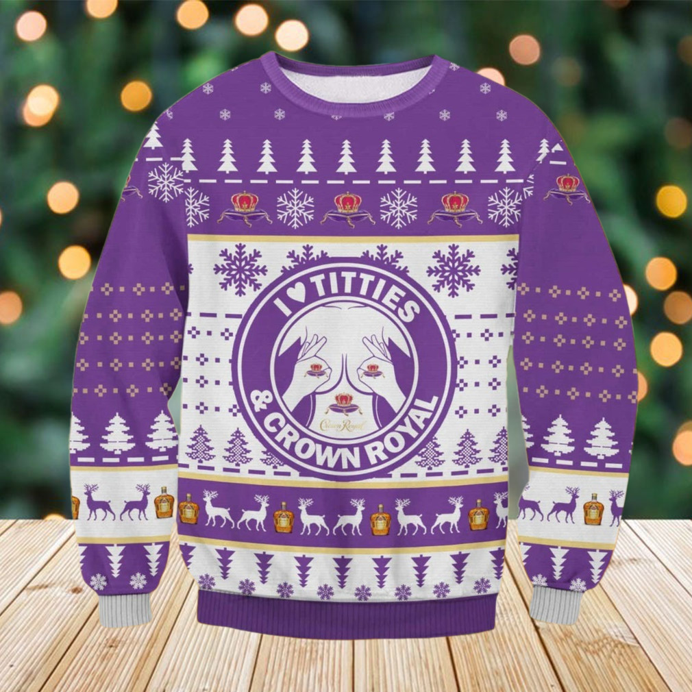 Crown Royal Ugly Christmas Sweater, Whisky Christmas Sweater, I Love Titties And Crown Royal Sweater For Men Women Crown Royal Ugly Christmas Sweater, Whisky Christmas Sweater, I Love Titties And Crown Royal Sweater For Men Women