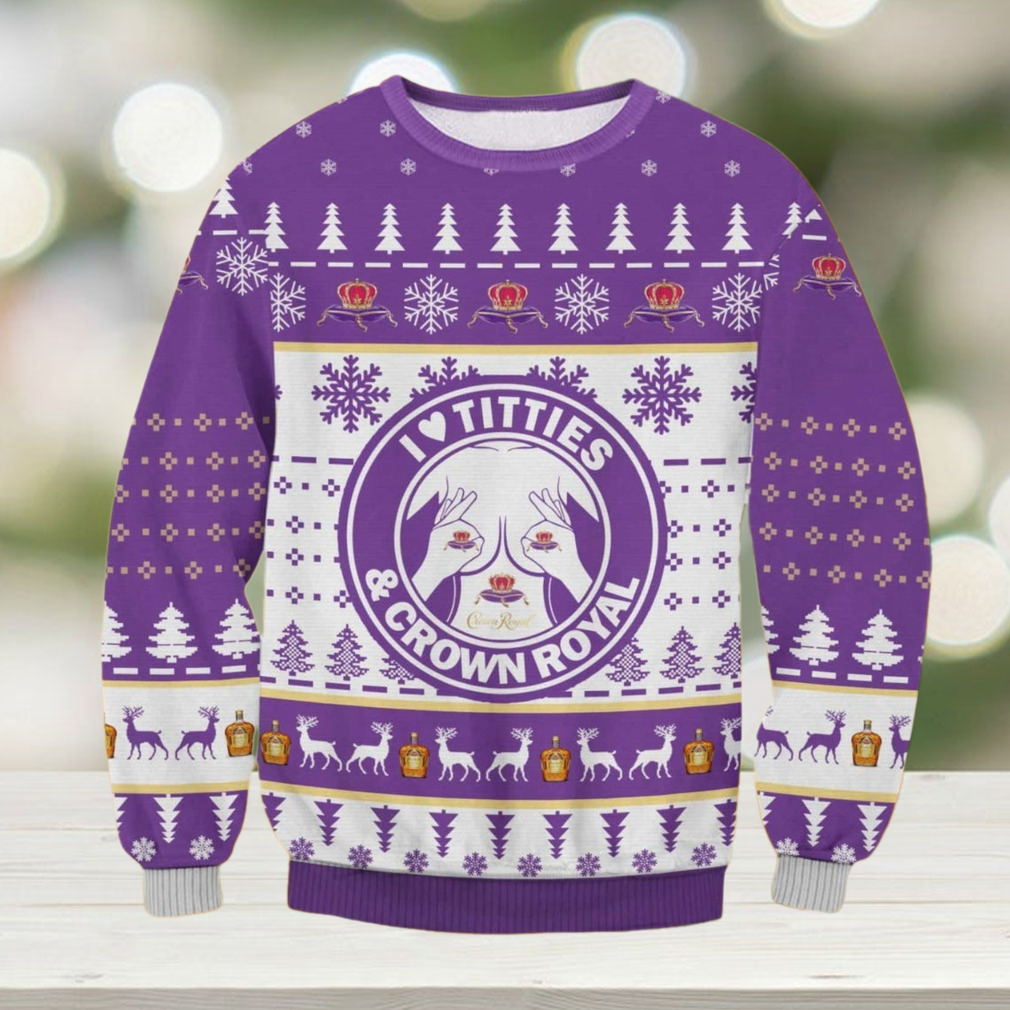 Crown Royal Ugly Christmas Sweater, Whisky Christmas Sweater, I Love Titties And Crown Royal Sweater For Men Women Crown Royal Ugly Christmas Sweater, Whisky Christmas Sweater, I Love Titties And Crown Royal Sweater For Men Women