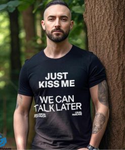 Cruel Pancake Just Kiss Me We Can Talk Later shirt