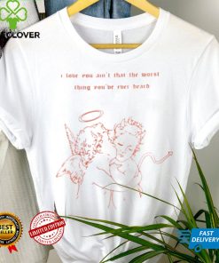Cruel Summer I Love You Ain’t That The Worst Thing You Ever Heard T Shirt