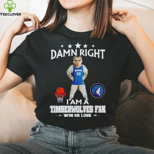 Crunch the Wolf mascot damn right I am a Timberwolves fan win or lose hoodie, sweater, longsleeve, shirt v-neck, t-shirt