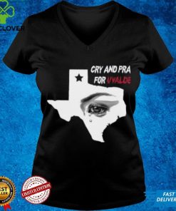 Cry And Pray For Uvalde Texas Shirt