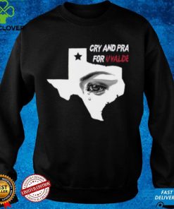 Cry And Pray For Uvalde Texas Shirt