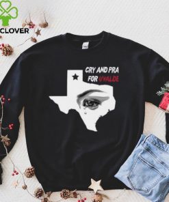 Cry And Pray For Uvalde Texas Shirt