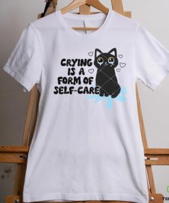 Crying Is A Form Of Self Care shirt