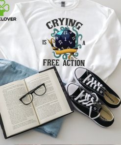 Crying is a free action hoodie, sweater, longsleeve, shirt v-neck, t-shirt