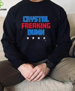 Crystal Freaking Dunn hoodie, sweater, longsleeve, shirt v-neck, t-shirt