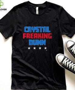 Crystal Freaking Dunn hoodie, sweater, longsleeve, shirt v-neck, t-shirt