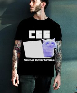 Css Constant State Of Suffering T Shirt