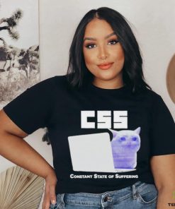 Css Constant State Of Suffering T Shirt