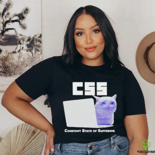 Css Constant State Of Suffering T Shirt
