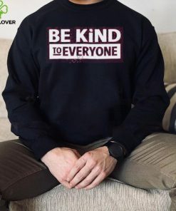Cstanley Be Kind To Everyone Shirt, T Shirt, Hoodie, Sweater, Long Sleeve T Shirt 1 Cstanley Be Kind To Everyone Shirt, T Shirt, Hoodie, Sweater, Long Sleeve T Shirt