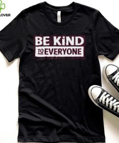 Cstanley Be Kind To Everyone Shirt, T Shirt, Hoodie, Sweater, Long Sleeve T Shirt 2 Cstanley Be Kind To Everyone Shirt, T Shirt, Hoodie, Sweater, Long Sleeve T Shirt