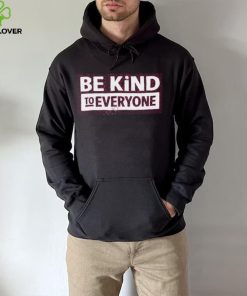 Cstanley Be Kind To Everyone Shirt, T Shirt, Hoodie, Sweater, Long Sleeve T Shirt 3 Cstanley Be Kind To Everyone Shirt, T Shirt, Hoodie, Sweater, Long Sleeve T Shirt