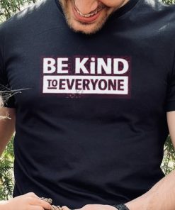 Cstanley Be Kind To Everyone Shirt, T Shirt, Hoodie, Sweater, Long Sleeve T Shirt 4 Cstanley Be Kind To Everyone Shirt, T Shirt, Hoodie, Sweater, Long Sleeve T Shirt