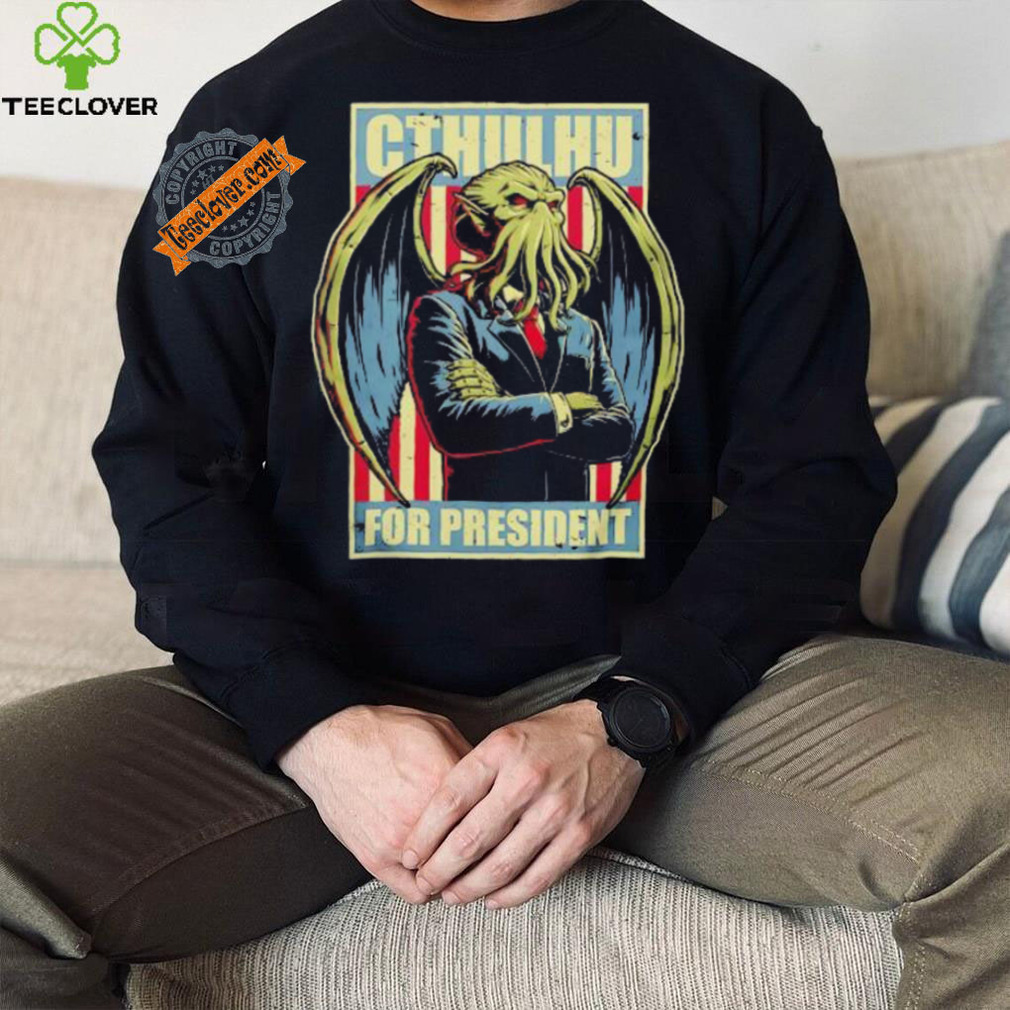 Cthulhu for President a horrific choice shirt Cthulhu for President a horrific choice shirt