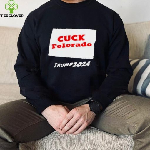 Cuck Colorado Trump 2024 Shirt