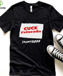 Cuck Colorado Trump 2024 Shirt