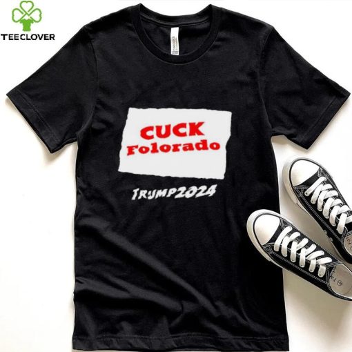 Cuck Colorado Trump 2024 Shirt