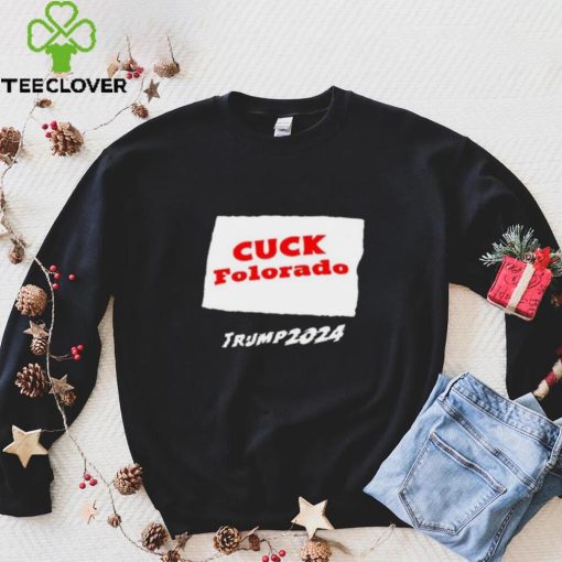 Cuck Colorado Trump 2024 Shirt